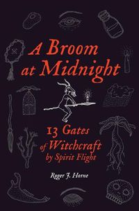 Cover image for A Broom at Midnight: 13 Gates of Witchcraft by Spirit Flight