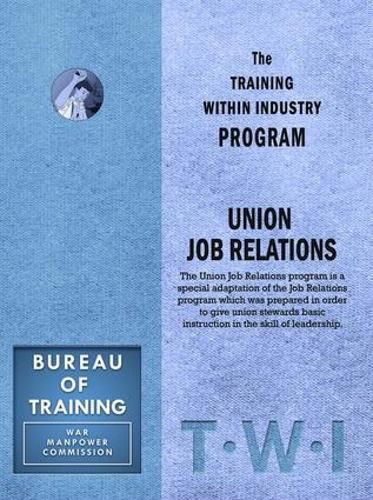 Cover image for Training Within Industry: Union Job Relations: Union Job Relations