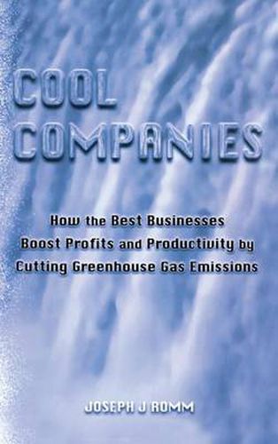 Cover image for Cool Companies: How the Best Businesses Boost Profits and Productivity by Cutting Greenhouse Gas Emissions