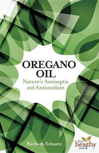 Cover image for The Oregano Oil: Nature's Antiseptic and Antioxidant