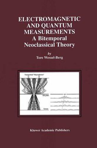 Cover image for Electromagnetic and Quantum Measurements: A Bitemporal Neoclassical Theory