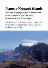 Cover image for Plants of Oceanic Islands: Evolution, Biogeography, and Conservation of the Flora of the Juan Fernandez (Robinson Crusoe) Archipelago