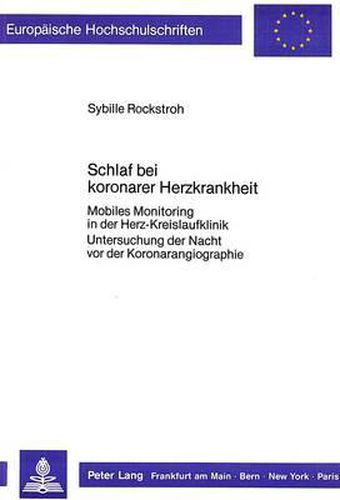 Cover image for Schlaf Bei Koronarer Herzkrankheit: Mobiles Monitoring in Der Herz-Kreislaufklinik. Untersuchung Der Nacht VOR Der Koronarangiographie