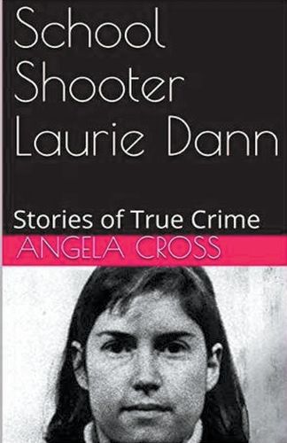 Cover image for School Shooter Laurie Dann