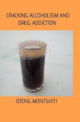 Cover image for Cracking alcoholism and drug addiction