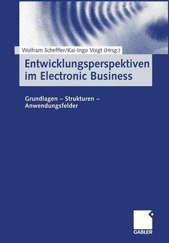Cover image for Entwicklungsperspektiven im Electronic Business: Grundlagen - Strukturen - Anwendungsfelder