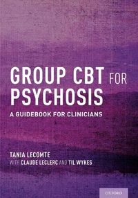 Cover image for Group CBT for Psychosis: A Guidebook for Clinicians