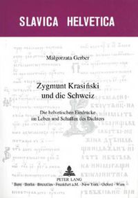 Cover image for Zygmunt Krasi&#324;ski Und Die Schweiz: Die Helvetischen Eindruecke Im Leben Und Schaffen Des Dichters