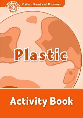 Cover image for Oxford Read and Discover: Level 2: Plastic Activity Book