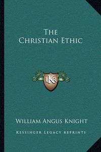 Cover image for The Christian Ethic