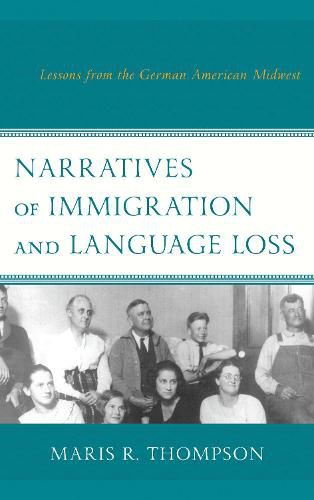 Cover image for Narratives of Immigration and Language Loss: Lessons from the German American Midwest