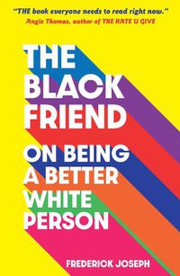 Cover image for The Black Friend: On Being a Better White Person