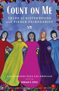 Cover image for Count on Me: Tales of Sisterhoods and Fierce Friendships