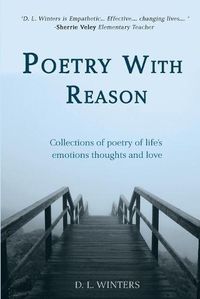 Cover image for Poetry With Reason: Collections of poetry of life's emotions thoughts and love