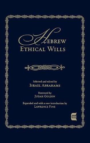 Hebrew Ethical Wills: Selected and Edited by Israel Abrahams, Volumes I and II