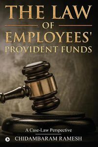 Cover image for The Law of Employees' Provident Funds: A Case-Law Perspective