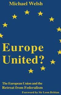 Cover image for Europe United?: The European Union and the Retreat from Federalism