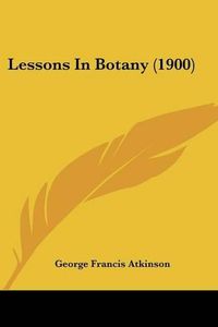 Cover image for Lessons in Botany (1900)