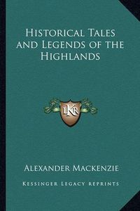 Cover image for Historical Tales and Legends of the Highlands