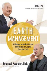 Cover image for Earth Management: A Dialogue on Ancient Korean Wisdom and its Lessons for a New Earth