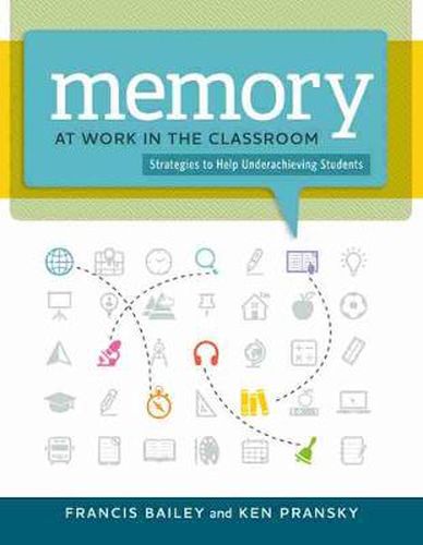 Cover image for Memory at Work in the Classroom: Strategies to Help Underachieving Students