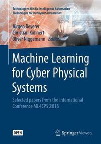 Cover image for Machine Learning for Cyber Physical Systems: Selected papers from the International Conference ML4CPS 2018