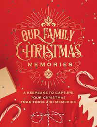 Cover image for Our Family Christmas Memories: A Keepsake to Capture Your Christmas Traditions and Memories