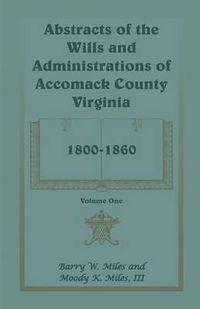 Cover image for Abstracts of the Wills and Administrations of Accomack County, Virginia, 1800-1860