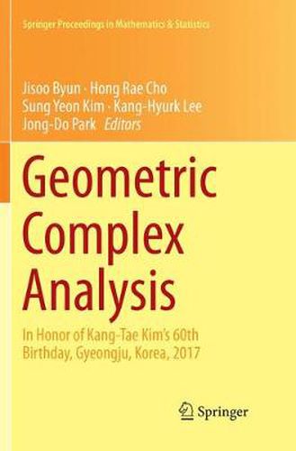 Geometric Complex Analysis: In Honor of Kang-Tae Kim's 60th Birthday, Gyeongju, Korea, 2017