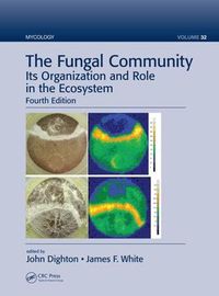 Cover image for The Fungal Community: Its Organization and Role in the Ecosystem, Fourth Edition