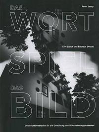 Cover image for Das Wort, das Spiel, das Bild: Unterrichtsmethoden fur die Gestaltung von Wahrnehmungsprozessen