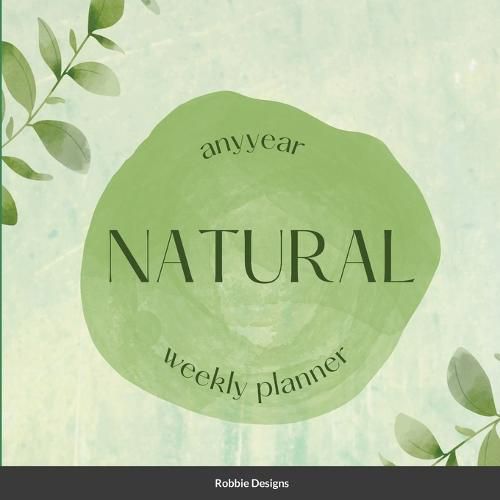 Cover image for Natural Any Year Weekly Planner