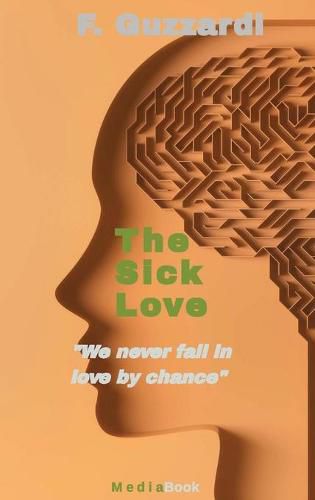 Cover image for The Sick Love (We never fall in love by chance)