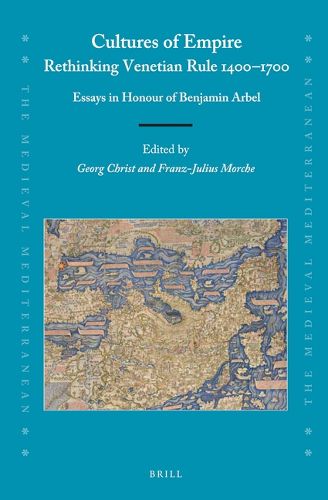 Cover image for Cultures of Empire: Rethinking Venetian Rule, 1400-1700: Essays in Honour of Benjamin Arbel