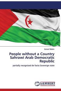 Cover image for People without a Country Sahrawi Arab Democratic Republic