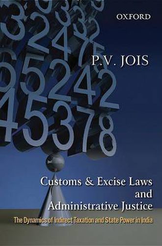 Cover image for Customs and Excise Laws and Administrative Justice: The Dynamics of Indirect Taxation and State Power in India