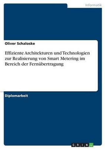 Cover image for Effiziente Architekturen Und Technologien Zur Realisierung Von Smart Metering Im Bereich Der Fernubertragung