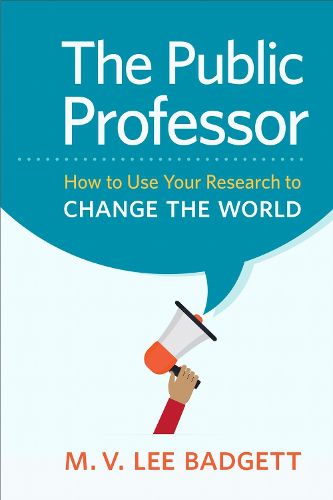 Cover image for The Public Professor: How to Use Your Research to Change the World