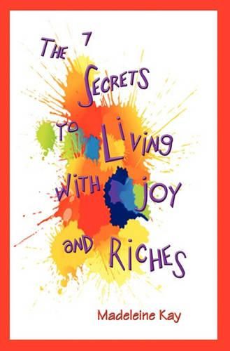 Cover image for The 7 Secrets to Living with Joy and Riches