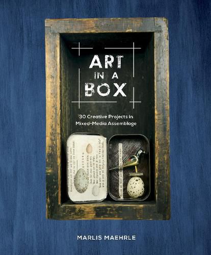 Cover image for Art in a Box: 30 Creative Projects in Mixed-Media Assemblage