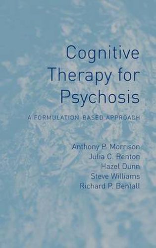 Cover image for Cognitive Therapy for Psychosis: A Formulation-Based Approach