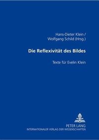 Cover image for Die Reflexivitaet Des Bildes: Texte Fuer Evelin Klein