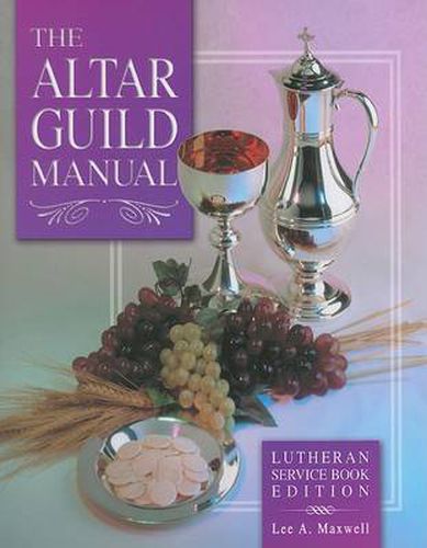 Cover image for The Altar Guild Manual: Lutheran Service Book Edition