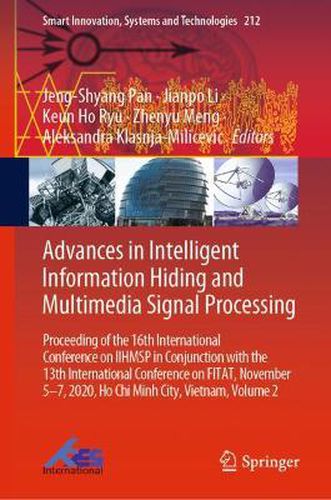 Cover image for Advances in Intelligent Information Hiding and Multimedia Signal Processing: Proceeding of the 16th International Conference on IIHMSP in conjunction with the 13th international conference on FITAT, Nov. 5-7, 2020, Ho Chi Minh City, Vietnam, Volume 2