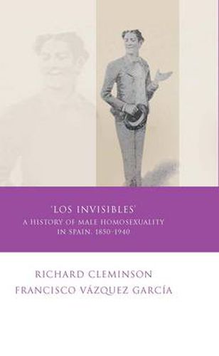 Los Invisibles: A History of Male Homosexuality in Spain, 1850-1940