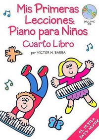 Cover image for Mis Primeras Lecciones/ My First Lessons: Piano Para Ninos: Cuarto Libro/ Piano for Children: Book Four