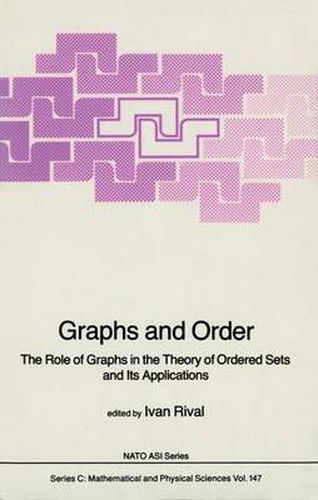 Cover image for Graphs and Order: The Role of Graphs in the Theory of Ordered Sets and Its Applications