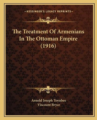 The Treatment of Armenians in the Ottoman Empire (1916)