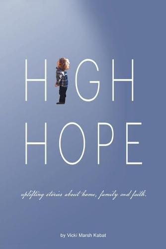 Cover image for High Hope: Uplifting Stories About Home, Family and Faith.