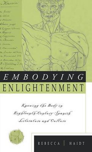 Cover image for Embodying Enlightenment: Knowing the Body in Eighteenth-Century Spanish Literature and Culture